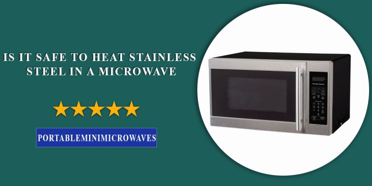Is It Safe to Heat Stainless Steel In a Microwave