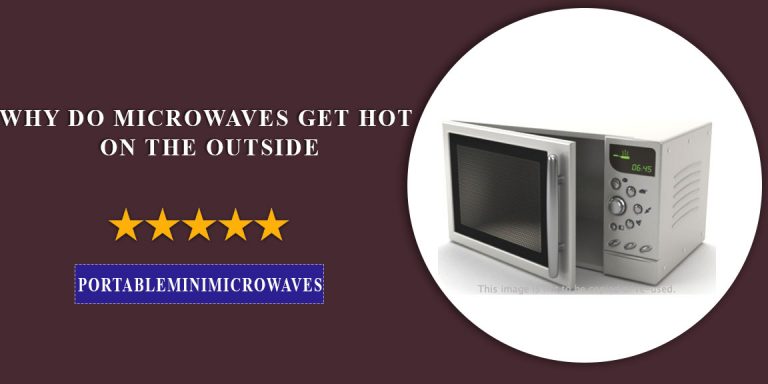 Why do Microwaves geting Hot on the Outside