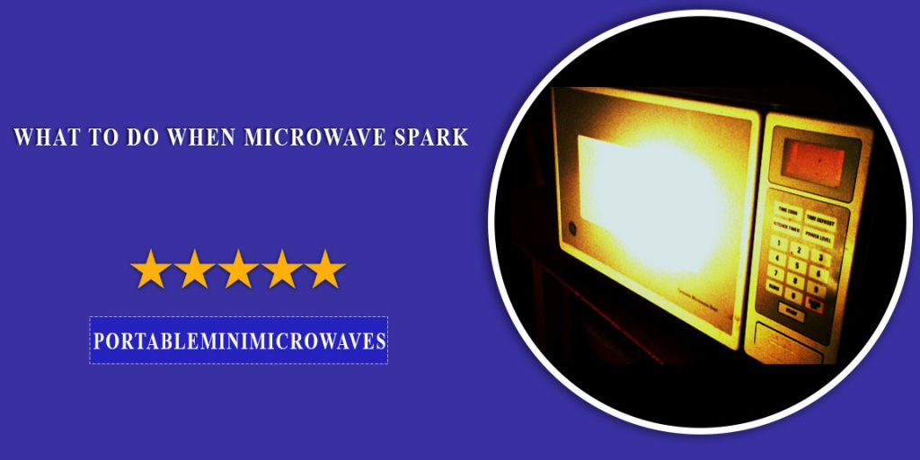 What to do when a microwave spark