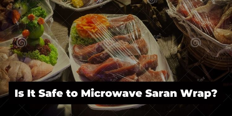 Is It Safe to Microwave Saran Wrap