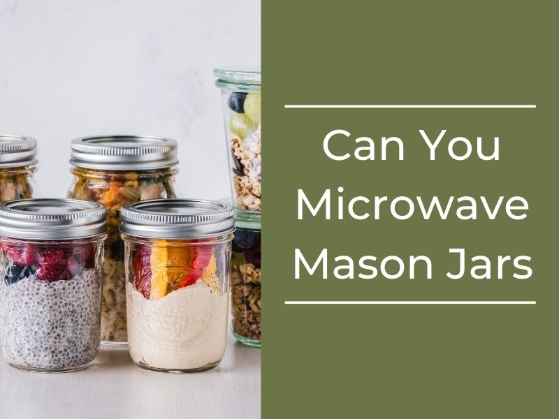 can you microwave the mason jar?
