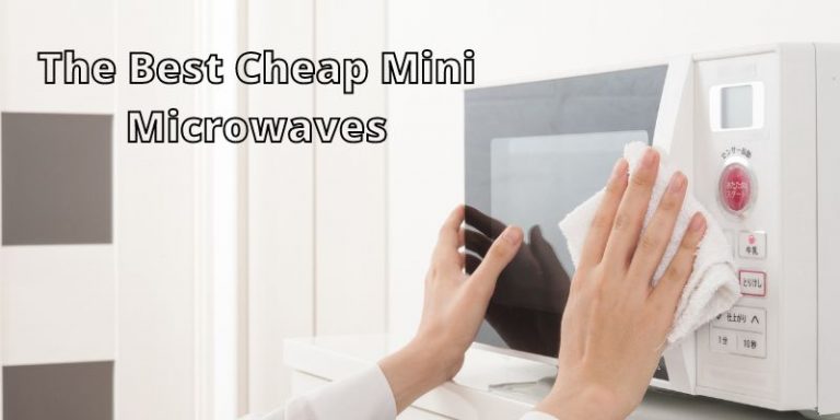 The Best Cheap Mini Microwaves