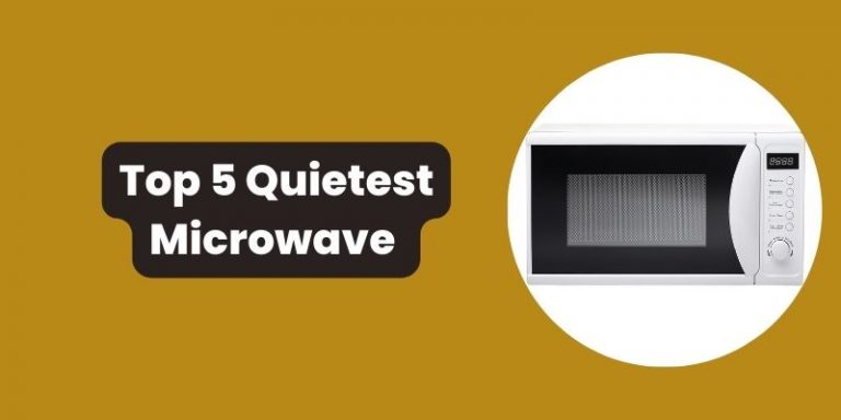 Top 5 Quietest Microwave
