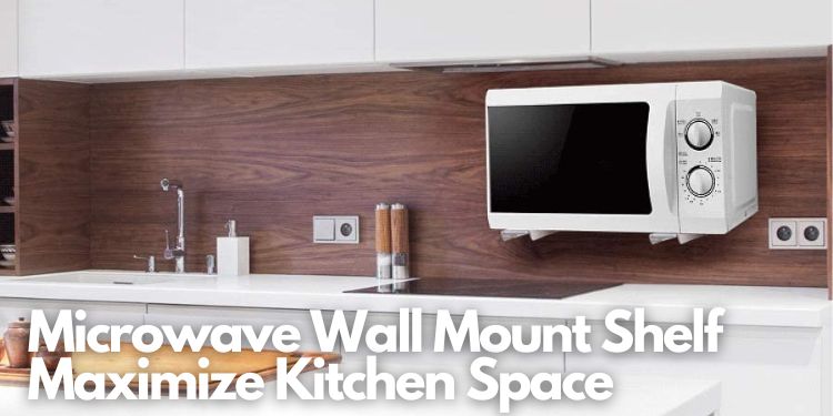 Microwave Wall Mount Shelf Maximize Kitchen Space